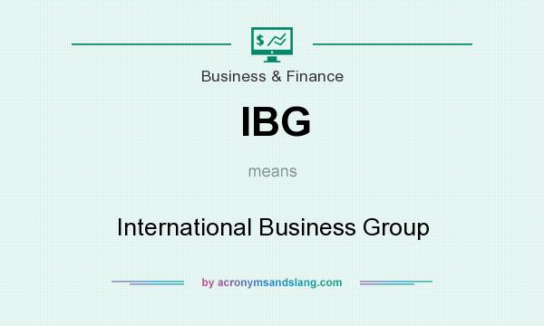 What does IBG mean? It stands for International Business Group