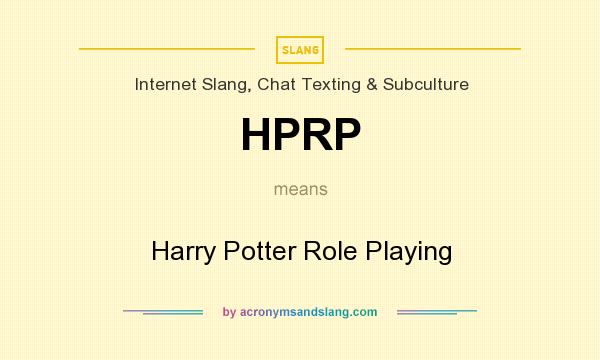 What does HPRP mean? It stands for Harry Potter Role Playing