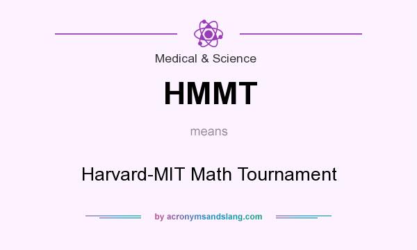 What does HMMT mean? It stands for Harvard-MIT Math Tournament