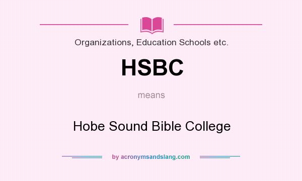What does HSBC mean? It stands for Hobe Sound Bible College