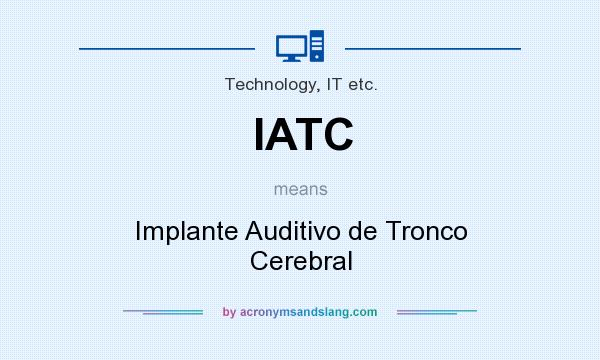 What does IATC mean? It stands for Implante Auditivo de Tronco Cerebral