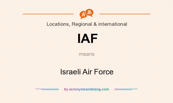 What does IAF mean? It stands for Israeli Air Force