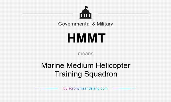 What does HMMT mean? It stands for Marine Medium Helicopter Training Squadron