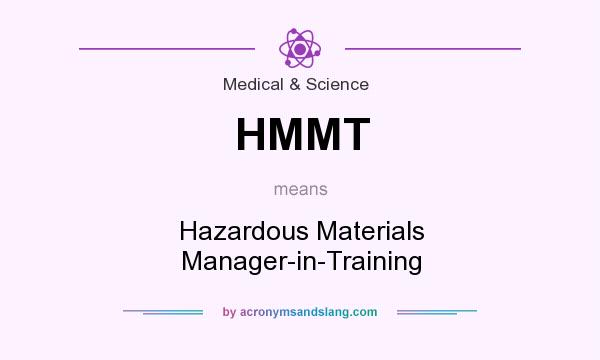 What does HMMT mean? It stands for Hazardous Materials Manager-in-Training