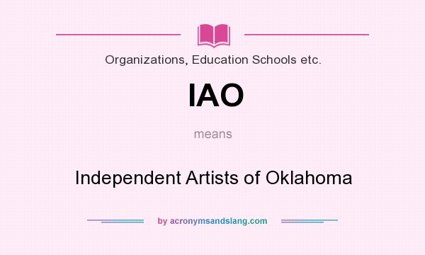 What does IAO mean? It stands for Independent Artists of Oklahoma
