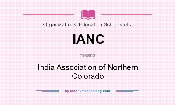 What does IANC mean? It stands for India Association of Northern Colorado