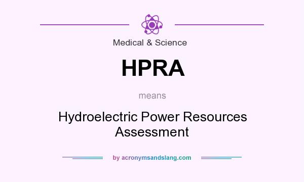 What does HPRA mean? It stands for Hydroelectric Power Resources Assessment