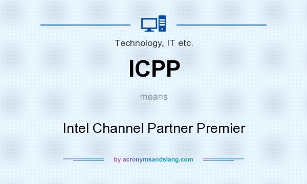 What does ICPP mean? It stands for Intel Channel Partner Premier