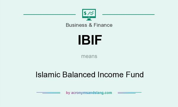 What does IBIF mean? It stands for Islamic Balanced Income Fund