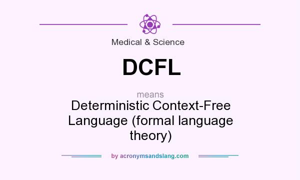What does DCFL mean? It stands for Deterministic Context-Free Language (formal language theory)