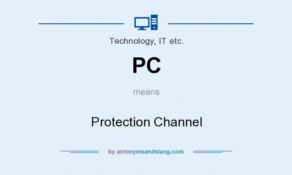 What does PC mean? It stands for Protection Channel