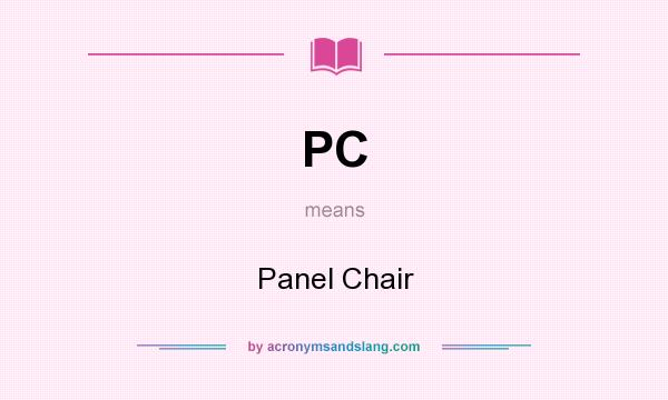 What does PC mean? It stands for Panel Chair