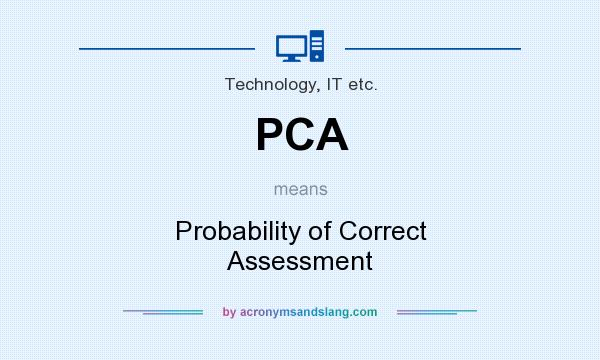 What does PCA mean? It stands for Probability of Correct Assessment