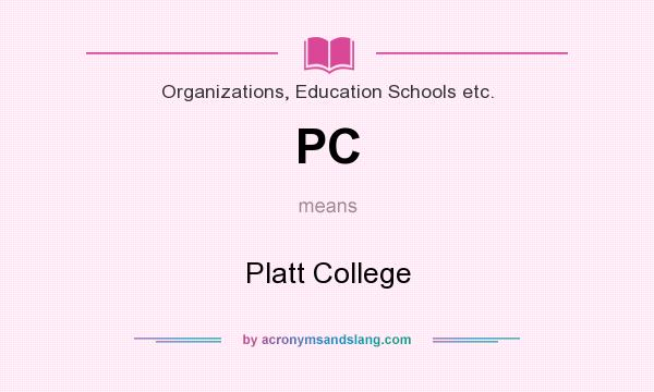 What does PC mean? It stands for Platt College
