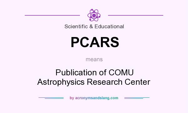 What does PCARS mean? It stands for Publication of COMU Astrophysics Research Center