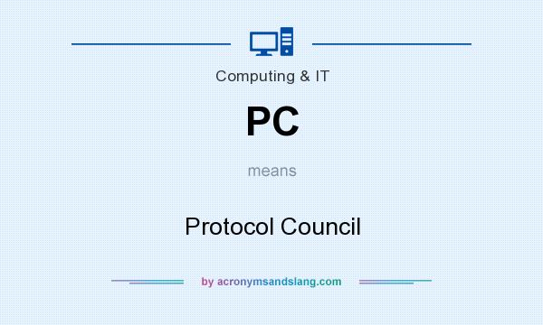 What does PC mean? It stands for Protocol Council