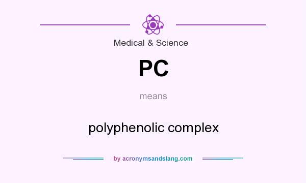What does PC mean? It stands for polyphenolic complex