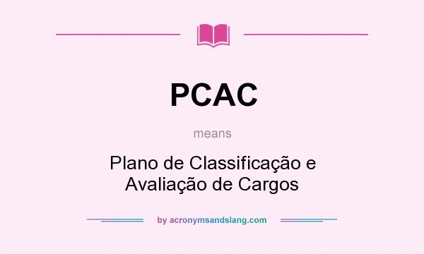 What does PCAC mean? It stands for Plano de Classificação e Avaliação de Cargos