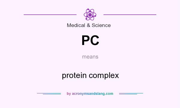 What does PC mean? It stands for protein complex