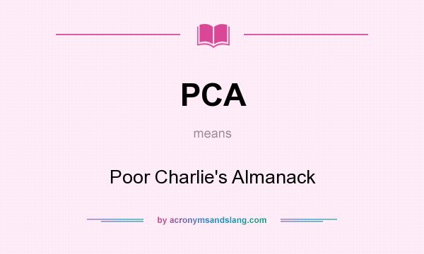 What does PCA mean? It stands for Poor Charlie`s Almanack