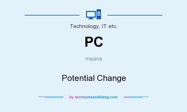 What does PC mean? It stands for Potential Change