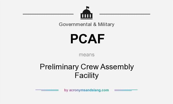What does PCAF mean? It stands for Preliminary Crew Assembly Facility