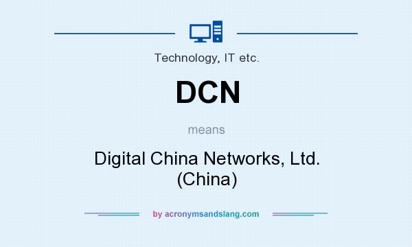 What does DCN mean? It stands for Digital China Networks, Ltd. (China)