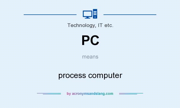 What does PC mean? It stands for process computer