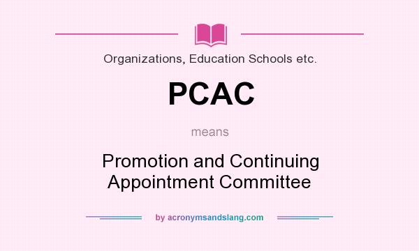 What does PCAC mean? It stands for Promotion and Continuing Appointment Committee