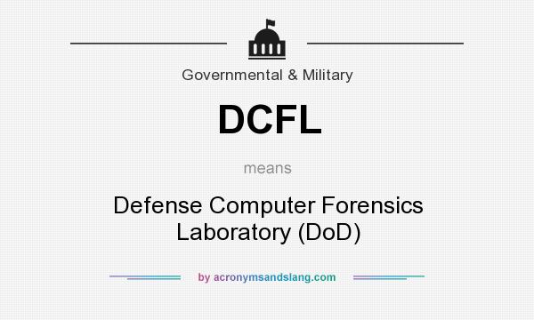 What does DCFL mean? It stands for Defense Computer Forensics Laboratory (DoD)