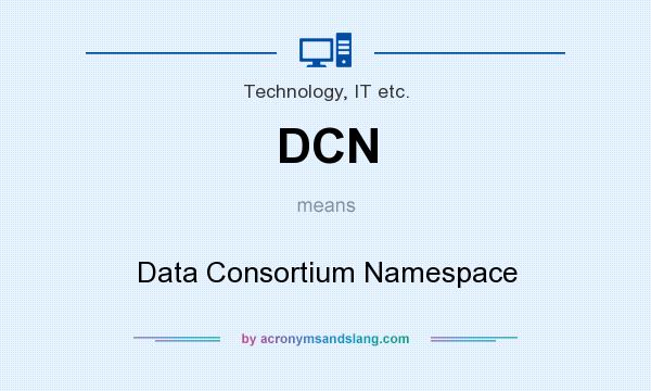 What does DCN mean? It stands for Data Consortium Namespace