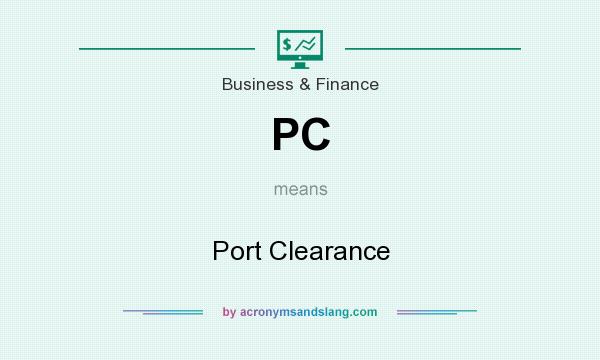 What does PC mean? It stands for Port Clearance