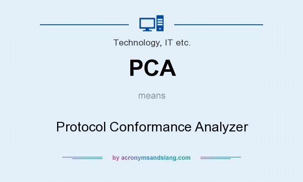 What does PCA mean? It stands for Protocol Conformance Analyzer