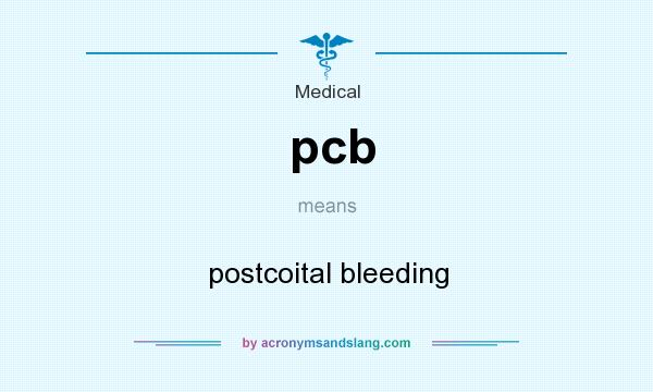 What does pcb mean? It stands for postcoital bleeding