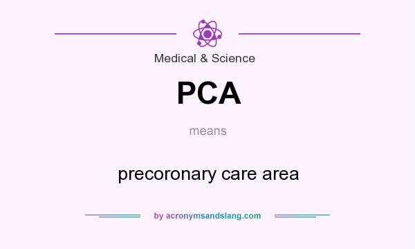 What does PCA mean? It stands for precoronary care area