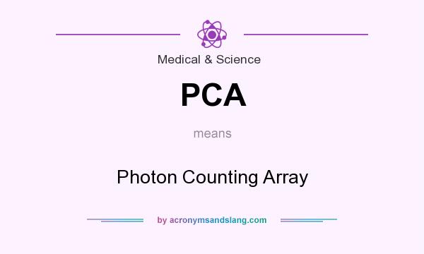 What does PCA mean? It stands for Photon Counting Array
