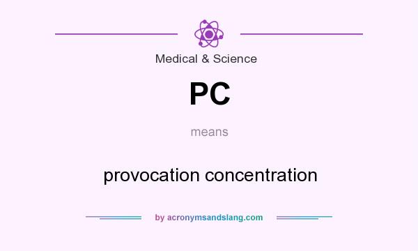 What does PC mean? It stands for provocation concentration