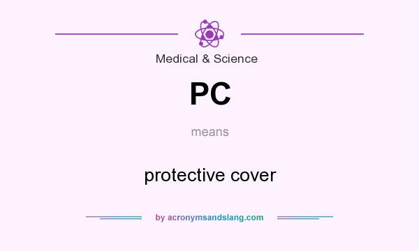 What does PC mean? It stands for protective cover