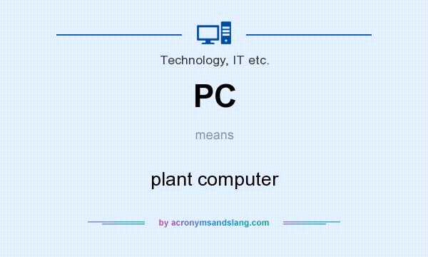 What does PC mean? It stands for plant computer