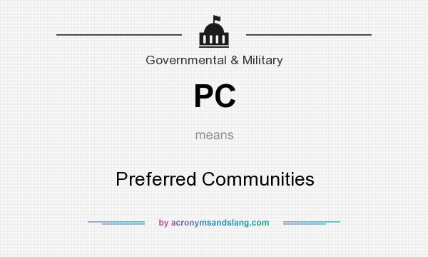 What does PC mean? It stands for Preferred Communities