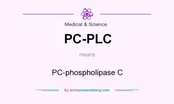 What does PC-PLC mean? It stands for PC-phospholipase C