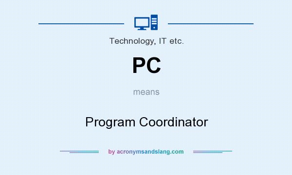 What does PC mean? It stands for Program Coordinator