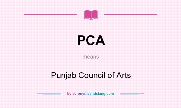What does PCA mean? It stands for Punjab Council of Arts
