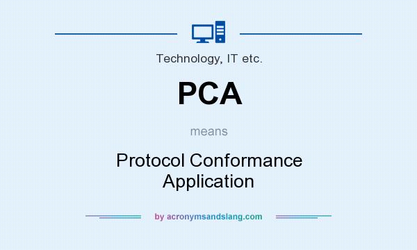 What does PCA mean? It stands for Protocol Conformance Application