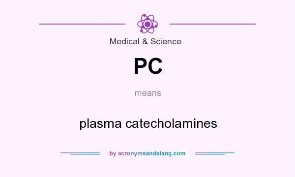 What does PC mean? It stands for plasma catecholamines