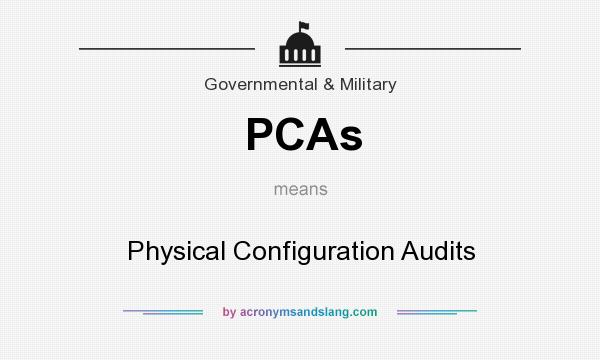 What does PCAs mean? It stands for Physical Configuration Audits