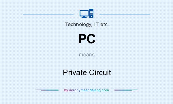 What does PC mean? It stands for Private Circuit