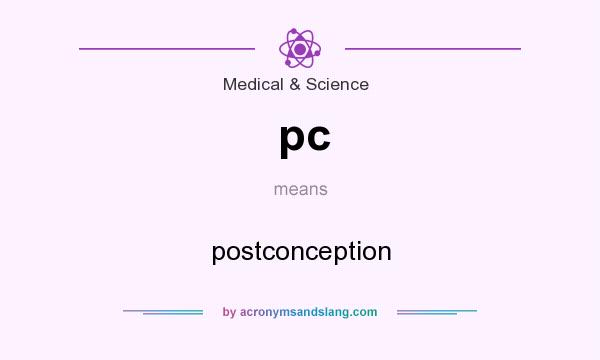 What does pc mean? It stands for postconception