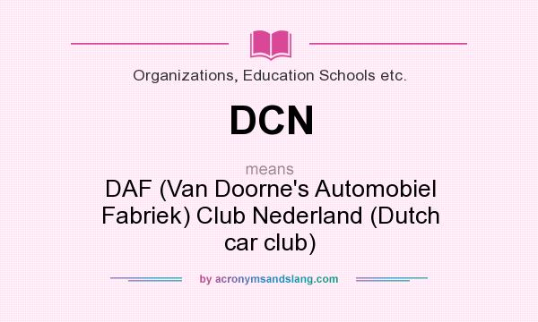 What does DCN mean? It stands for DAF (Van Doorne`s Automobiel Fabriek) Club Nederland (Dutch car club)