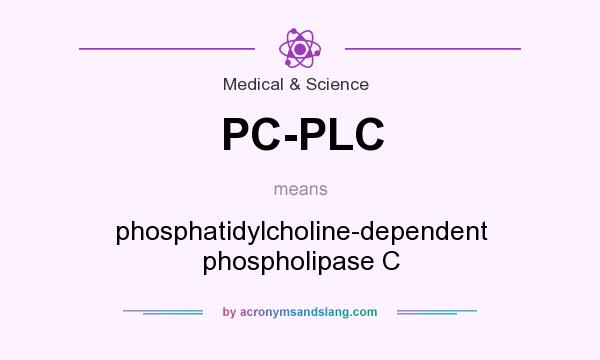 What does PC-PLC mean? It stands for phosphatidylcholine-dependent phospholipase C